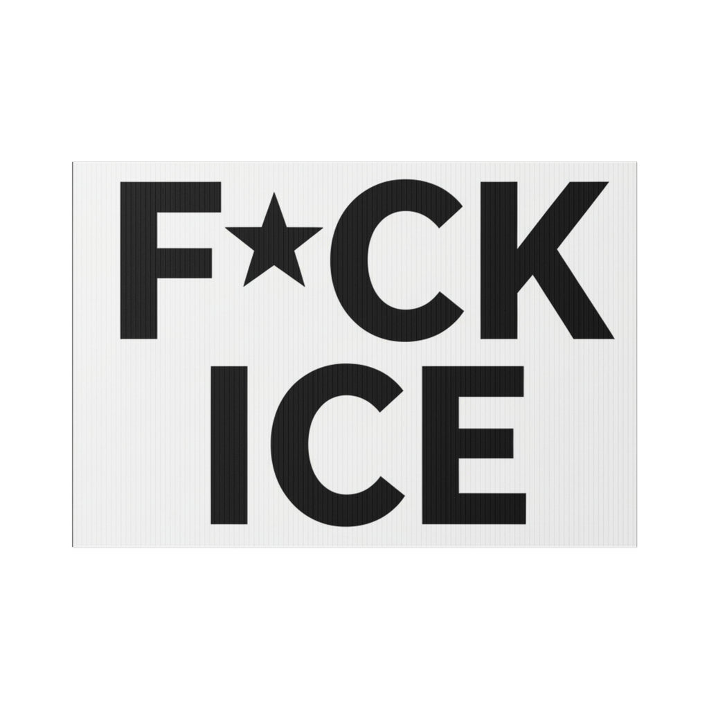 Political Protest Lawn Sign — "F*CK ICE" Bold Black Text