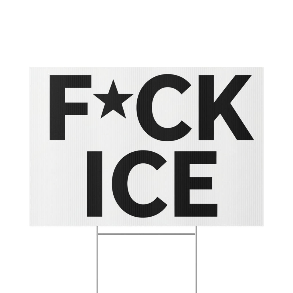 Political Protest Lawn Sign — "F*CK ICE" Bold Black Text