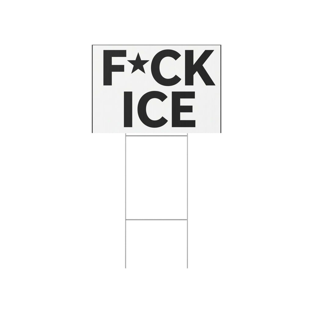 Political Protest Lawn Sign — "F*CK ICE" Bold Black Text